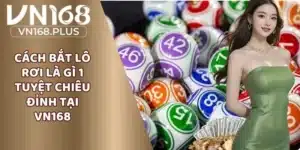 Cách Bắt Lô Rơi Là Gì 1 Tuyệt Chiêu Đỉnh Tại VN168