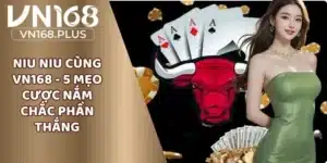Niu Niu Cùng VN168 - 5 Mẹo Cược Nắm Chắc Phần Thắng
