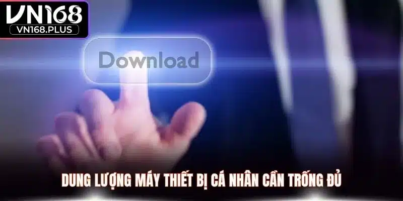 Dung lượng máy thiết bị cá nhân cần trống đủ